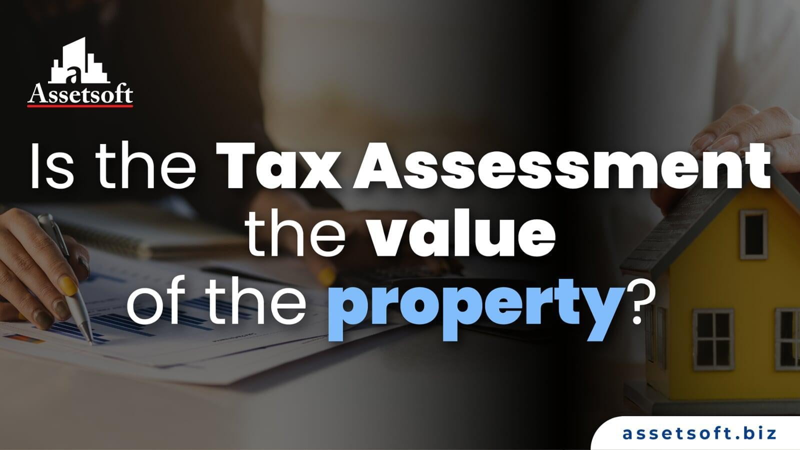 Is the tax assessment the value of the property? 